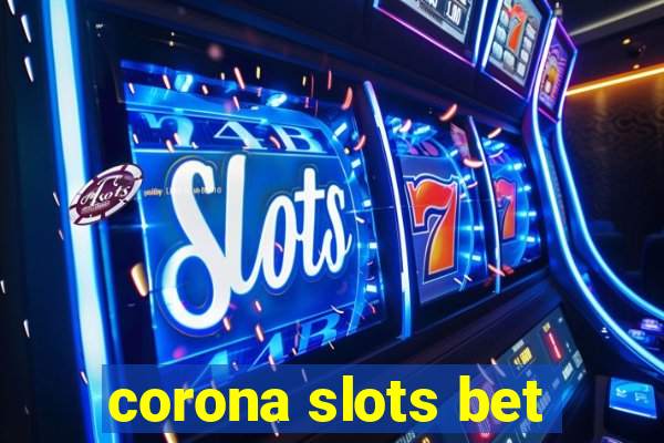 corona slots bet